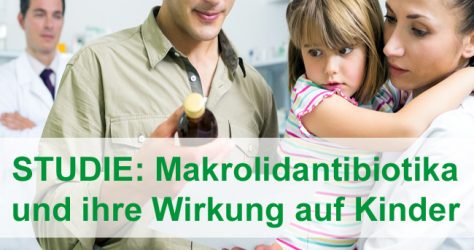 Neue Studie über den Zusammenhang zwischen bestimmten Antibiotika (Makrolide) im Kindesalter und erhöhtem Asthma- und Übergewicht-Risiko