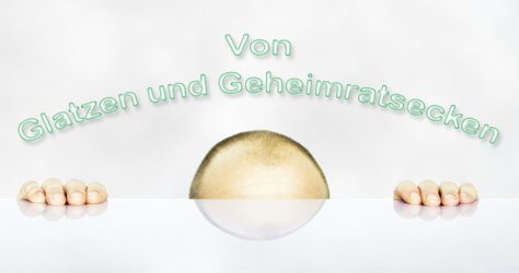 Von Glatzen und Geheimratsecken