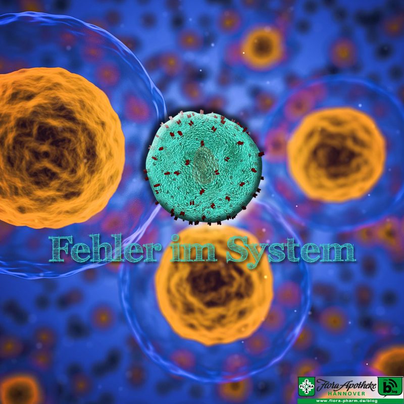 Autoimmunerkrankungen - Fehler im (Immun-) System