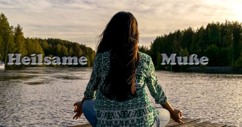 Heilsame Muße - Entspannung - Yoga - Meditation