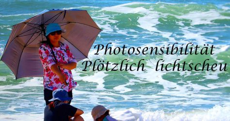 Photosensibilität - Plötzlich lichtscheu