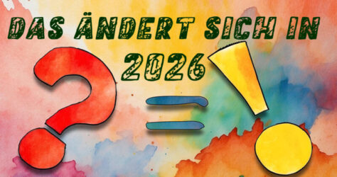 In 2026 ändert sich wieder so einiges. Das Bild zeigt dies als Text auf buntem Hintergrund und symbolisiert mit "?=!", dass hier Antworten folgen